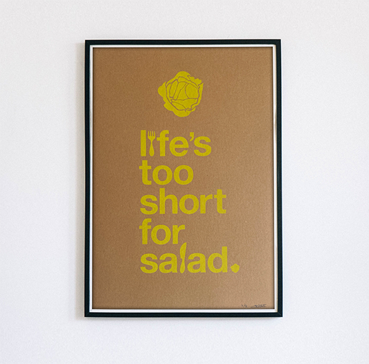 Life's too short for salad - A4 Screen Print